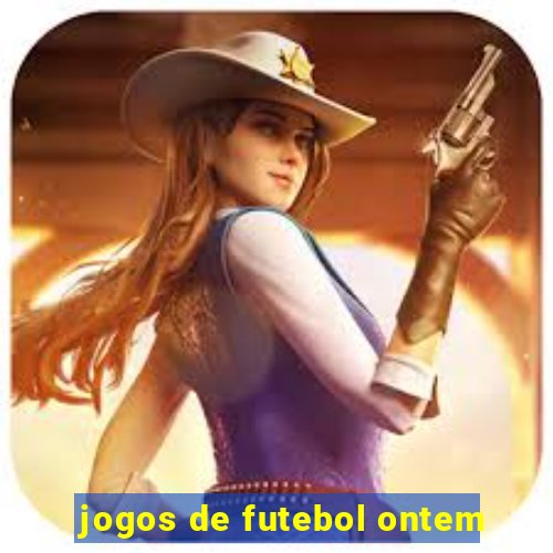 jogos de futebol ontem